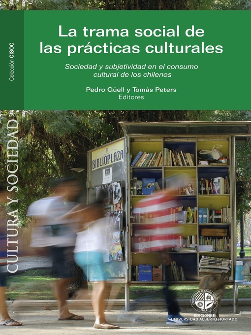 Title details for La trama social de las prácticas culturales en Chile by Pedro Güell - Available